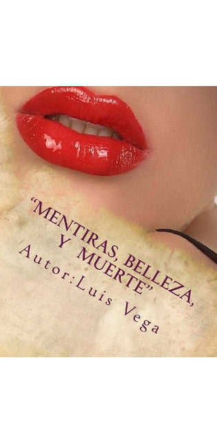 "Mentiras, belleza y Muerte"