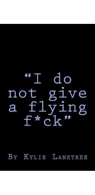 "I do not give a flying fuck"