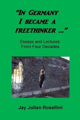 "In Germany I became a freethinker ..."