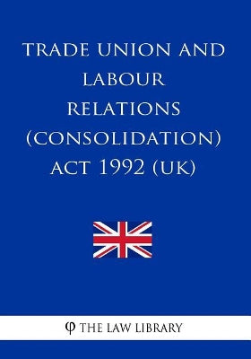 Trade Union and Labour Relations (Consolidation) ACT 1992