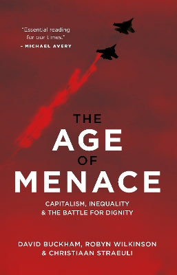 Age of Menace: Capitalism, Inequality & the Battle for Dignity