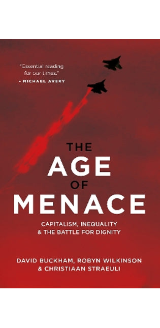Age of Menace: Capitalism, Inequality & the Battle for Dignity