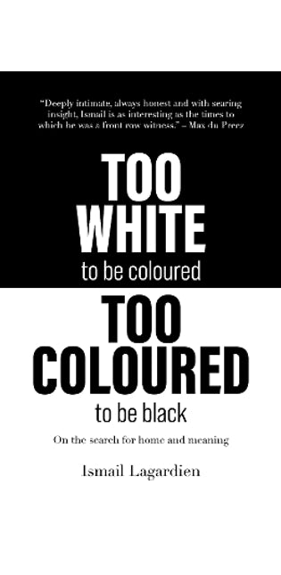 Too White to be Coloured, Too Coloured to be Black