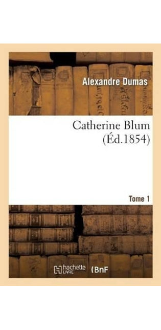 Catherine Blum. Tome 1