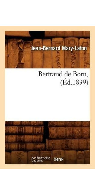 Bertrand de Born, (Éd.1839)