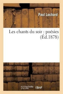 Les Chants Du Soir: Poésies