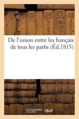 de l'Union Entre Les Français de Tous Les Partis (Éd.1815)