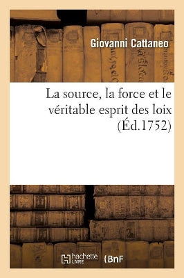 La Source, La Force Et Le Véritable Esprit Des Loix