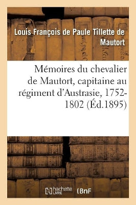 Memoires Du Chevalier de Mautort, 1752-1802