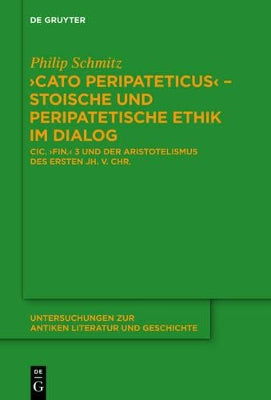 "Cato Peripateticus" – stoische und peripatetische Ethik im Dialog