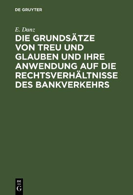 Grundsätze Von Treu Und Glauben Und Ihre Anwendung Auf Die Rechtsverhältnisse Des Bankverkehrs