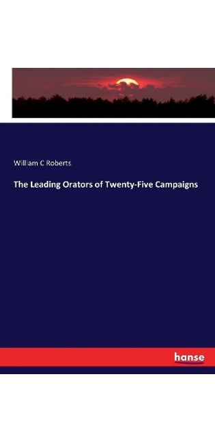Leading Orators of Twenty-Five Campaigns