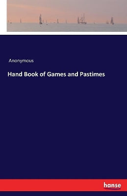 Hand Book of Games and Pastimes
