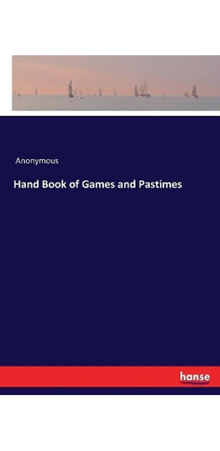 Hand Book of Games and Pastimes