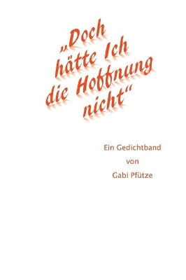 "Doch hätte Ich die Hoffnung nicht"