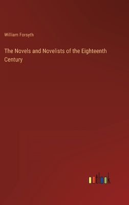 Novels and Novelists of the Eighteenth Century