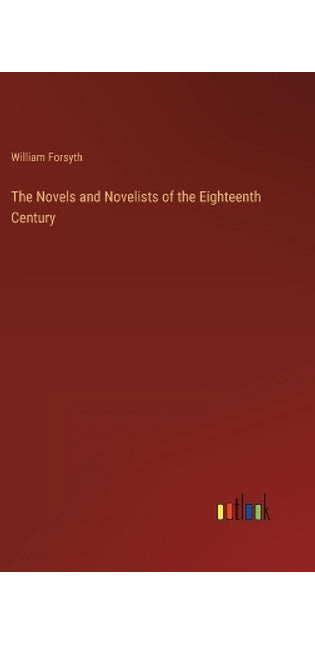 Novels and Novelists of the Eighteenth Century