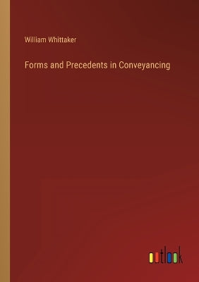 Forms and Precedents in Conveyancing