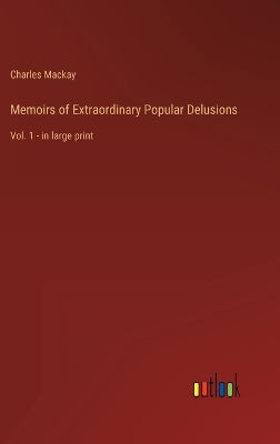 Memoirs of Extraordinary Popular Delusions