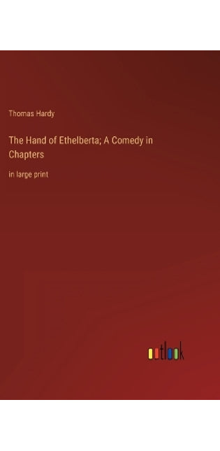 Hand of Ethelberta; A Comedy in Chapters