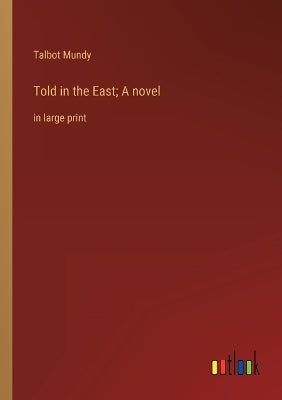 Told in the East; A novel