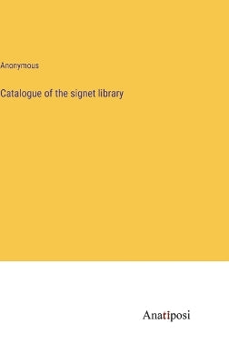 Catalogue of the signet library