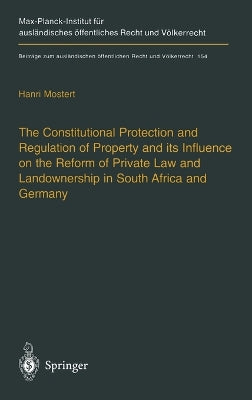 Constitutional Protection and Regulation of Property and Its Influence on the Reform of Private Law and Landownership in South Africa and Germany