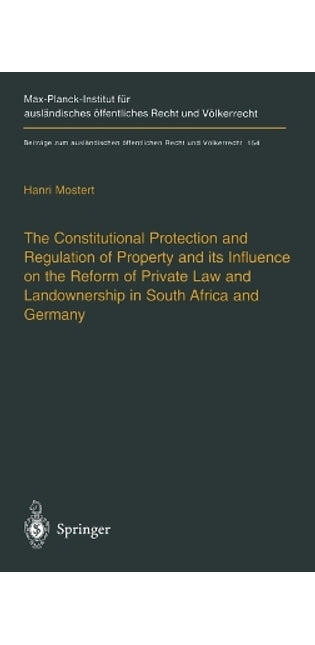 Constitutional Protection and Regulation of Property and Its Influence on the Reform of Private Law and Landownership in South Africa and Germany