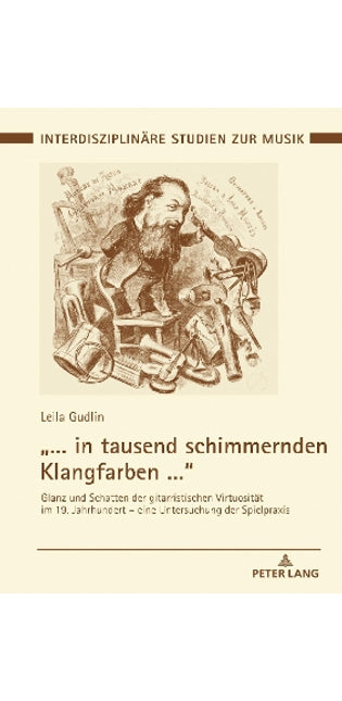 "... in tausend schimmernden Klangfarben ...; Glanz und Schatten der gitarristischen Virtuosität im 19. Jahrhundert - eine Untersuchung der Spielpraxis