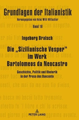 "Sizilianische Vesper im Werk Bartolomeos da Neocastro; Geschichte, Politik und Rhetorik in der Prosa des Duecento