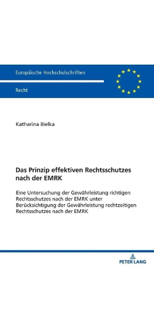 Prinzip effektiven Rechtsschutzes nach der EMRK; Eine Untersuchung der Gewährleistung richtigen Rechtsschutzes nach der EMRK unter Berücksichtigung der Gewährleistung rechtzeitigen Rechtsschutzes nach der EMRK