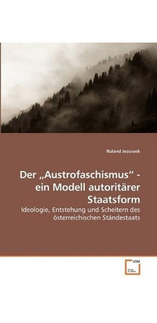 "Austrofaschismus - ein Modell autoritärer Staatsform