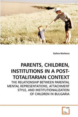 Parents, Children, Institutions in a Post-Totalitarian Context