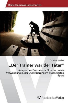 "Der Trainer war der Täter