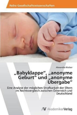 "Babyklappe, "anonyme Geburt und "anonyme Übergabe