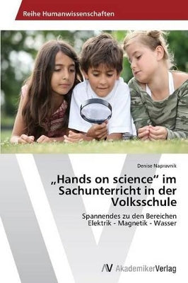 "Hands on science im Sachunterricht in der Volksschule