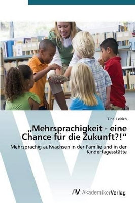"Mehrsprachigkeit - eine Chance für die Zukunft?!