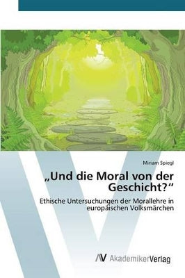 "Und die Moral von der Geschicht?