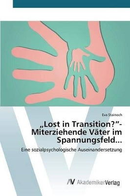 "Lost in Transition?- Miterziehende Väter im Spannungsfeld...