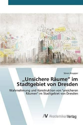 "Unsichere Räume im Stadtgebiet von Dresden