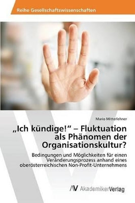 "Ich kündige! - Fluktuation als Phänomen der Organisationskultur?