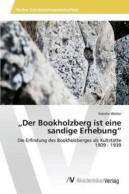 "Der Bookholzberg ist eine sandige Erhebung