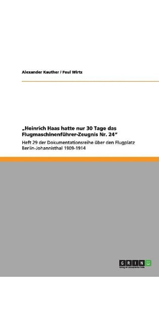 "Heinrich Haas hatte nur 30 Tage das Flugmaschinenführer-Zeugnis Nr. 24