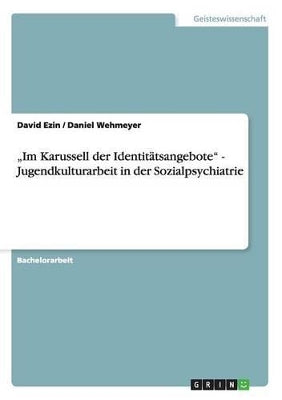 "Im Karussell der Identitätsangebote - Jugendkulturarbeit in der Sozialpsychiatrie