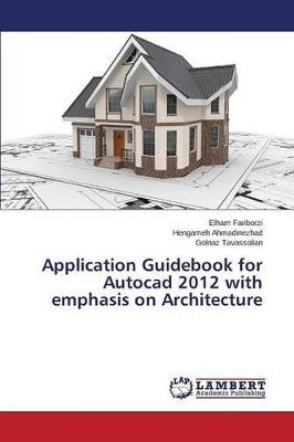Application Guidebook for Autocad 2012 with emphasis on Architecture