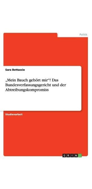 "Mein Bauch gehört mir! Das Bundesverfassungsgericht und der Abtreibungskompromiss