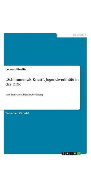 "Schlimmer als Knast. Jugendwerkhöfe in der DDR