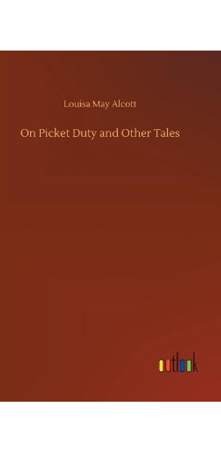 On Picket Duty and Other Tales