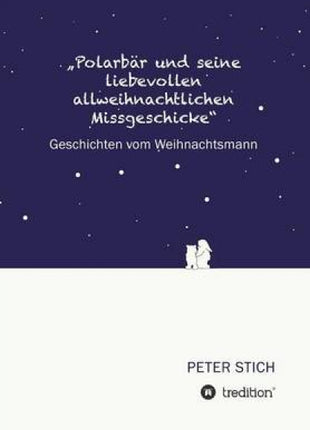 "Polarbär und seine liebevollen allweihnachtlichen Missgeschicke"