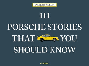 111 Porsche Stories That You Should Know